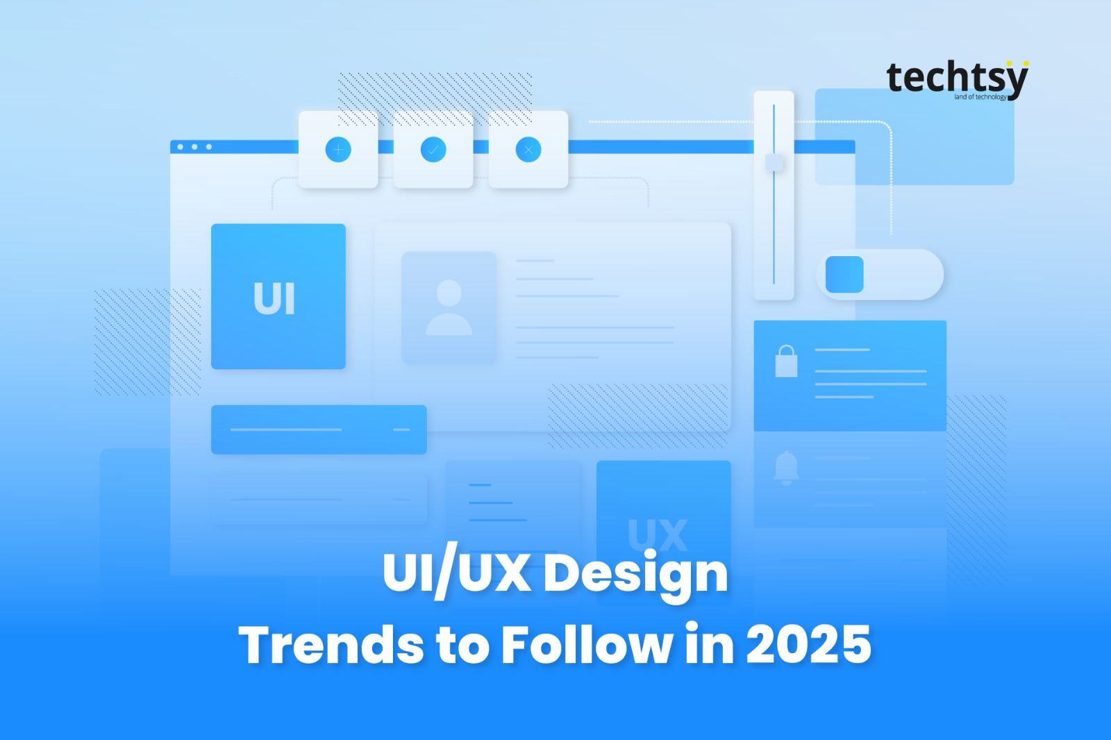 UIUX Design Trends to Follow in 2025